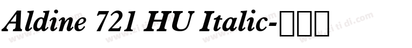Aldine 721 HU Italic字体转换 Aldine 721 HU Italic字体转换